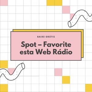 Spot – Favorite esta Web Rádio – GRÁTIS